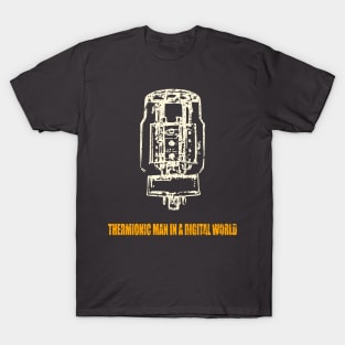 KT88 - A thermionic man in a digital world T-Shirt